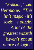 Brilliant, said Hermione.  This isn't magic - it's logic.